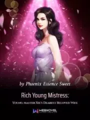 Rich Young Mistress: Young Master Xie’s Dearest Beloved Wife